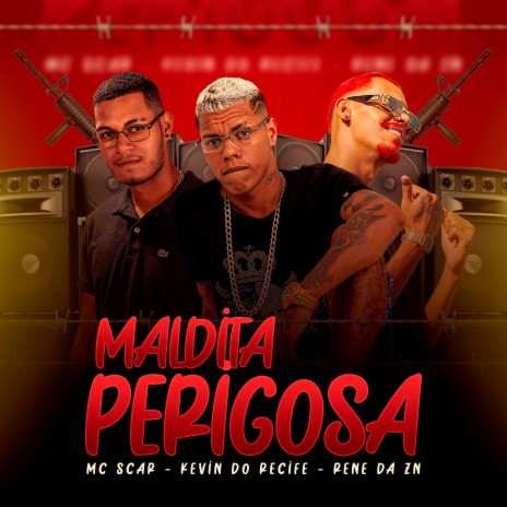 Maldita Perigosa ft. mc scar & rene da zn | Boomplay Music