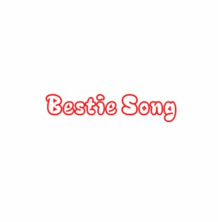Bestie Song