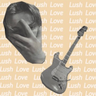 Lush Love lyrics | Boomplay Music