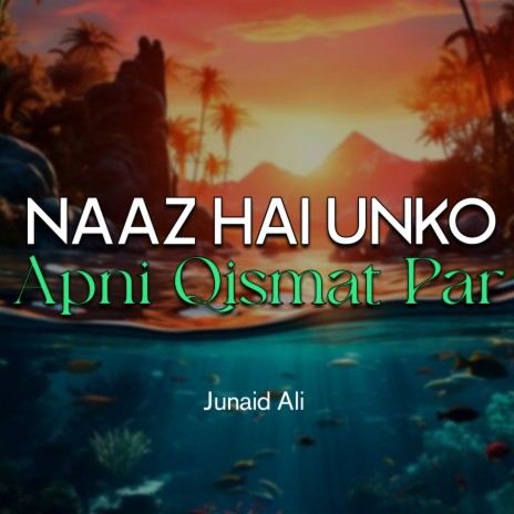 Naaz Hai Unko Apni Qismat Par | Boomplay Music