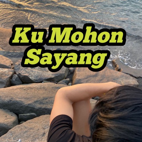 Ku Mohon Sayang | Boomplay Music