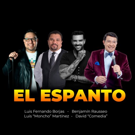 El Espanto ft. Luis Fernando Borjas, David Comedia & Luis Moncho Martinez | Boomplay Music