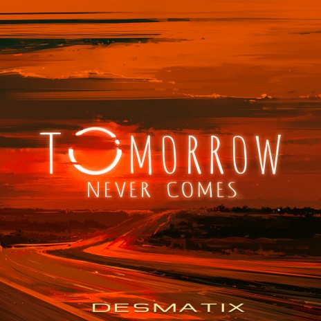 Tomorrow Never Comes | Boomplay Music