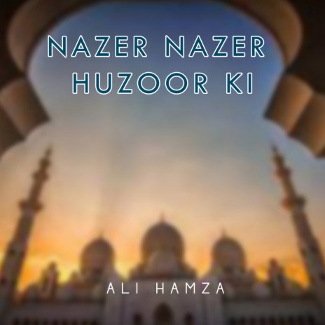 Nazar Nazar Huzoor Ki | Boomplay Music