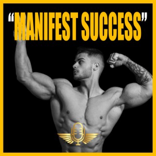 MANIFEST SUCCESS