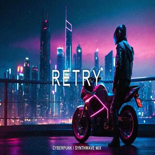 RETRY Cyberpunk Synthwave Electronic Music Mix