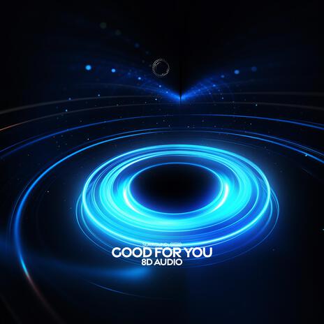 Good For You (8D Audio) ft. (((()))) | Boomplay Music