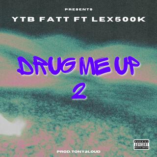 DRUG ME UP 2