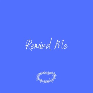 Remind Me lyrics | Boomplay Music