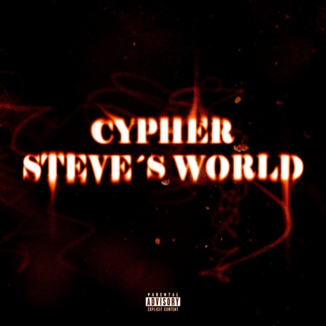 CYPHER STEVE´S WORLD ft. N4V1, Versaceboy, Maneyx, Zetka & Arizpe