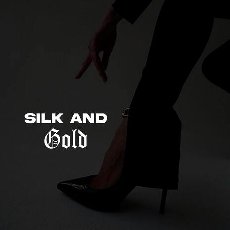 Silk And Gold | Boomplay Music