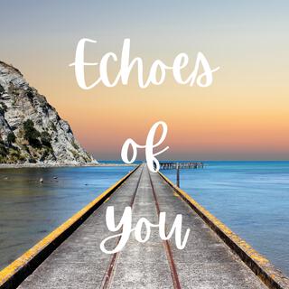 Echoes of You