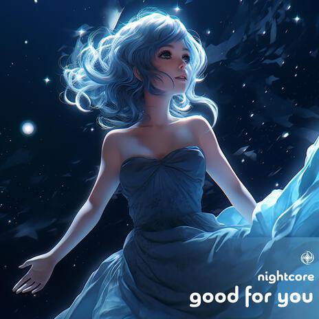 Good For You (Nightcore)