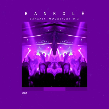 Bankolé (SHAKALI. Moonlight Mix) ft. SHAKALI. | Boomplay Music