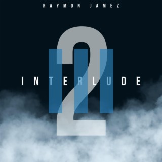 INTERLUDE, Pt. 2