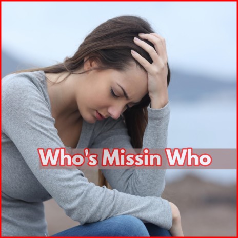 Who's Missin Who | Boomplay Music