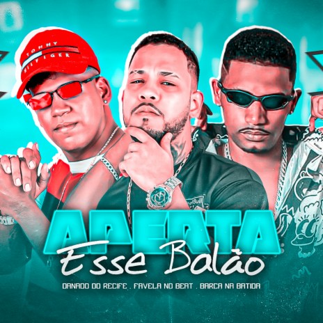 Aperta Esse Balâo ft. Barca Na Batida & Favela No Beat | Boomplay Music