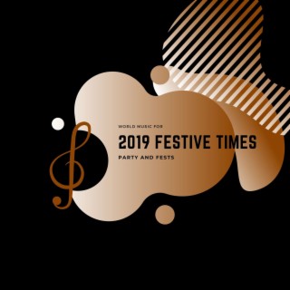 2019 Festive Times - World Music for Party and Fests