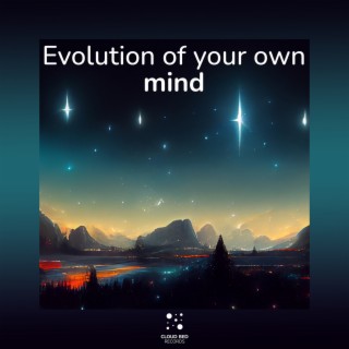 Evolution of your own mind