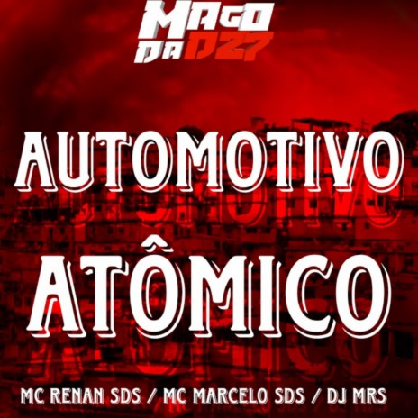 AUTOMOTIVO ATÔMICO ft. DJ MRS & Mc Marcelo SDS | Boomplay Music