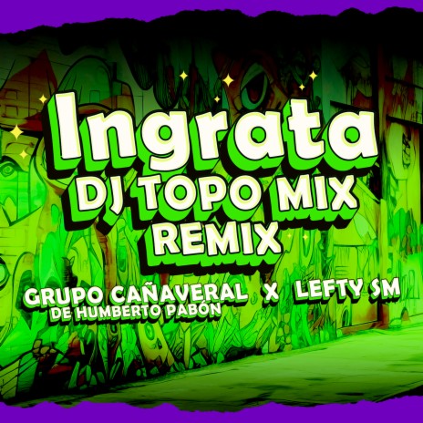 Ingrata (DJ TOPO MIX REMIX) ft. Lefty SM | Boomplay Music