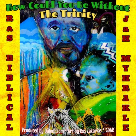 How Could You Be Without The Trinity ft. Ras Biblical | Boomplay Music