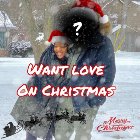 Want Love On Christmas | Boomplay Music