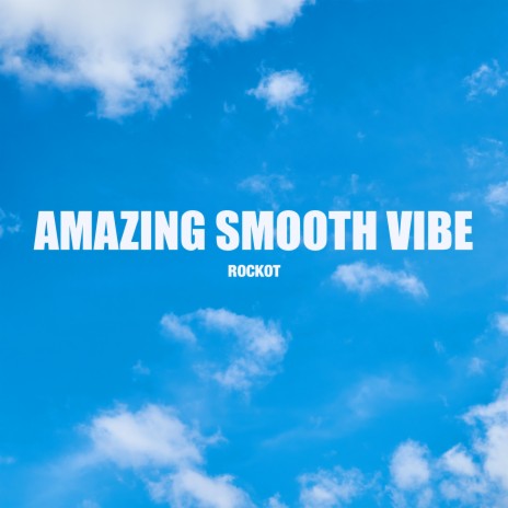 Amazing Smooth Vibe | Boomplay Music