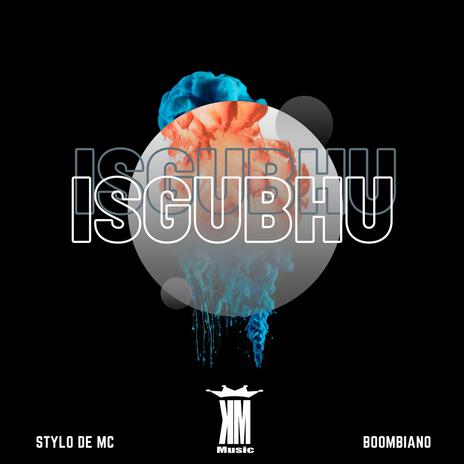 iSgubhu ft. Stylo De MC & Boombiano | Boomplay Music