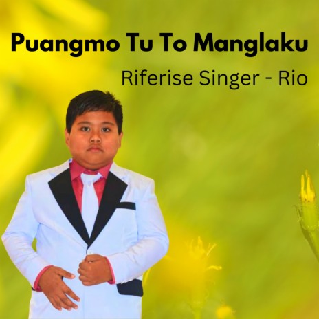 Puangmo Tu To Manglaku ft. Rio Riferise Singer | Boomplay Music