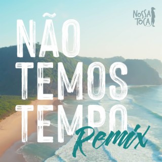 Não Temos Tempo (Remix) lyrics | Boomplay Music