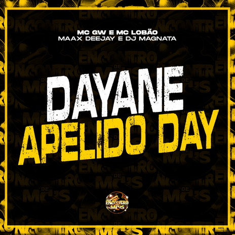 Dayane Apelido Day ft. MC Lobão, Maax Deejay, Encontro de MC's & DJ MAGNATA | Boomplay Music