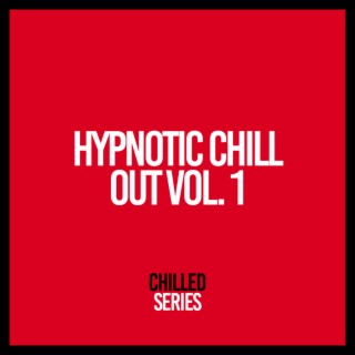 Hypnotic Chill Out, Vol. 1