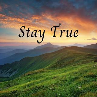 Stay True lyrics | Boomplay Music