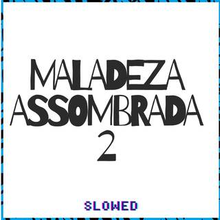 Maladeza Assombrada 2 (Slowed)