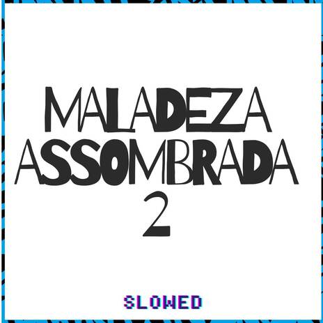 Maladeza Assombrada 2 (Slowed) ft. Mc Vuk Vuk & wBoy