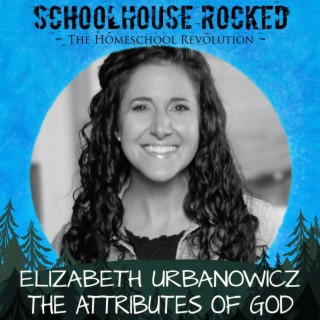 Exploring the Attributes of God- Elizabeth Urbanowicz, Part 2