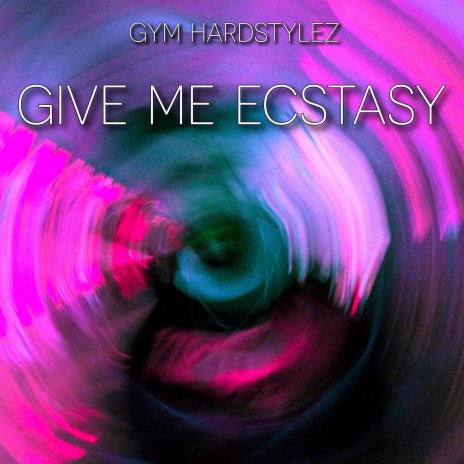 GIVE ME ECSTASY (ZYZZ HARDSTYLE) | Boomplay Music