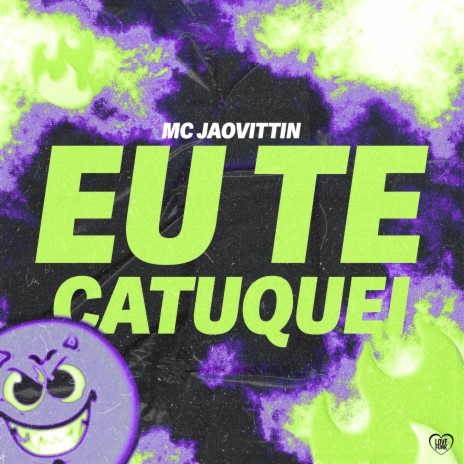 Eu Te Catuquei ft. Love Funk | Boomplay Music