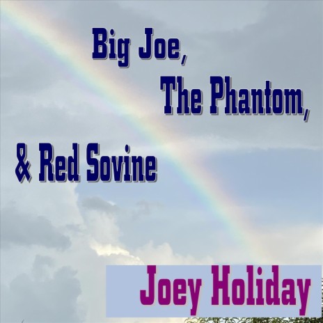 Big Joe, The Phantom and Red Sovine | Boomplay Music