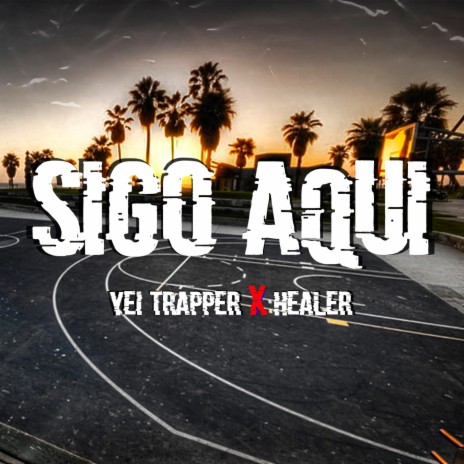 Sigo Aquí ft. Yei Trapper | Boomplay Music