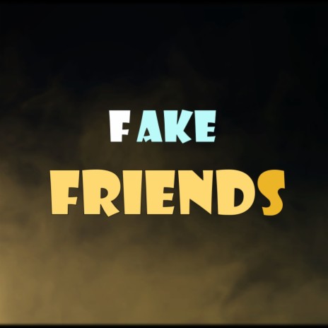 FAKE FRIENDS | Boomplay Music