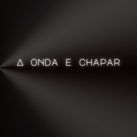 A Onda e Chapar | Boomplay Music