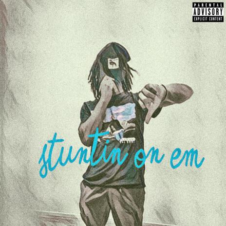 Stuntin on em | Boomplay Music