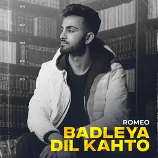 Badleya dil kahto