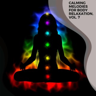 Calming Melodies for Body Relaxation, Vol. 7