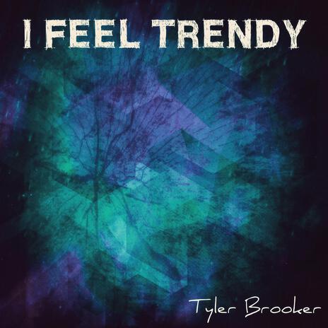 I Feel Trendy | Boomplay Music