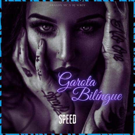 Garota Bilíngue (Speed) ft. wBoy | Boomplay Music