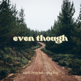 Even Though (Acoustic)