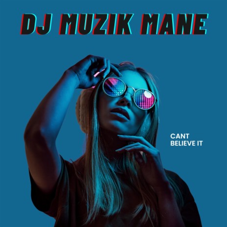 I Cant Believe It (Muzik Mane Mix) | Boomplay Music